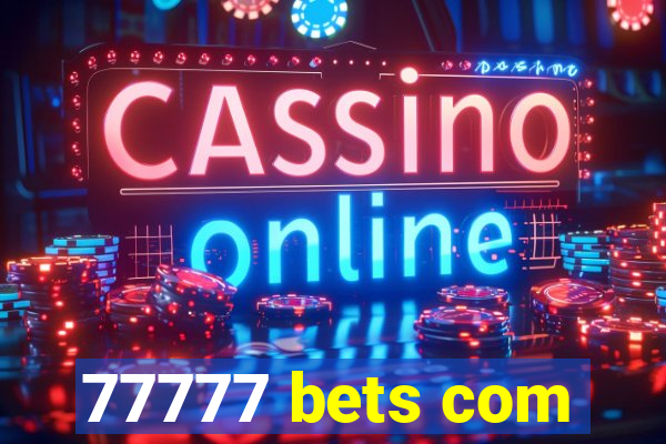 77777 bets com